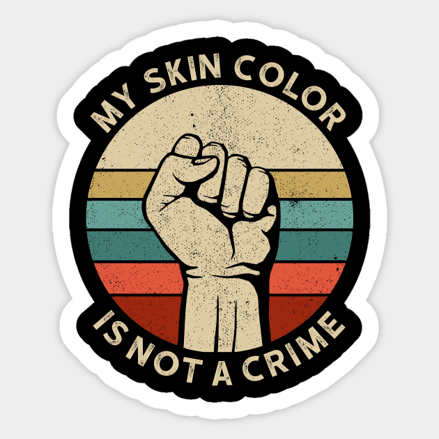 Vintage Retro - My Skin Color is Not a Crime 4 Sticker by luisharun
